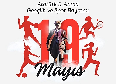19 Mayıs Atatürk’ü Anma, Gençlik ve Spor Bayramımız kutlu olsun